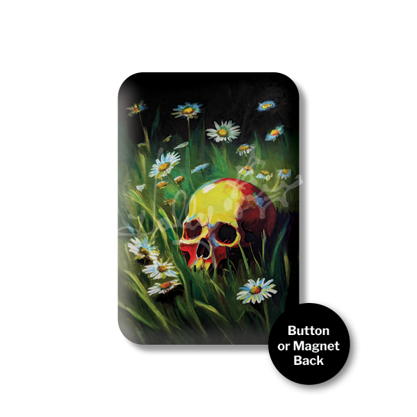 "Pushing Up Daisies No. 2" Magnet or Button